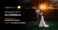 Dzień otwarty z Nikonem! / Warsztaty ze Stanisławem Surmanem, Fotografia ślubna, 24.06.2026r.