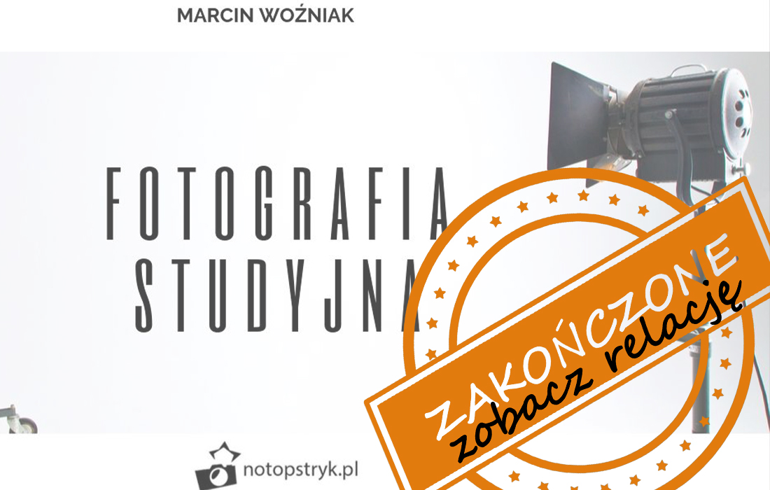 Zobacz relację! Warsztaty Fotografii Studyjnej z Marcinem Woźniakiem