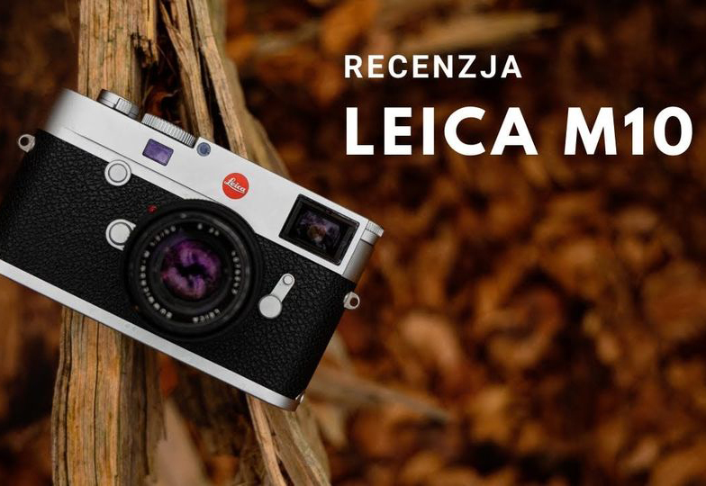 Leica M10 - Recenzja