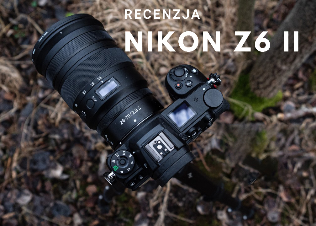 Recenzja bezlusterkowca Nikon Z6 II