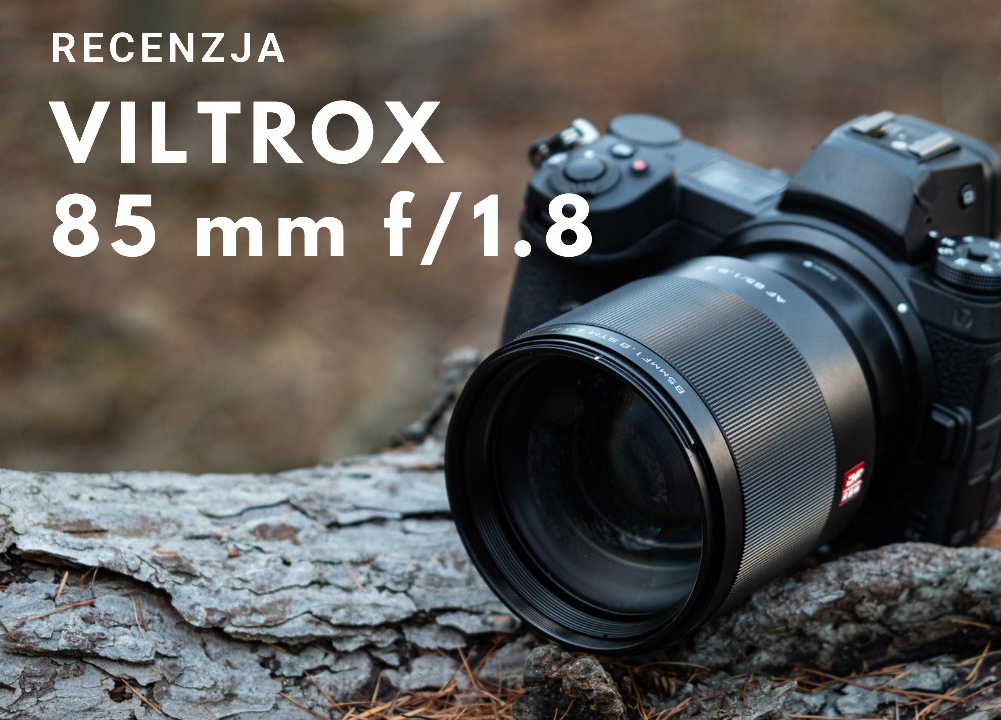 Viltrox 85 mm f/1.8 - Recenzja obiektywu z bagnetem Nikon Z