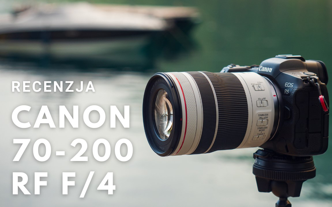 Canon RF 70-200 mm F/4 - Recenzja