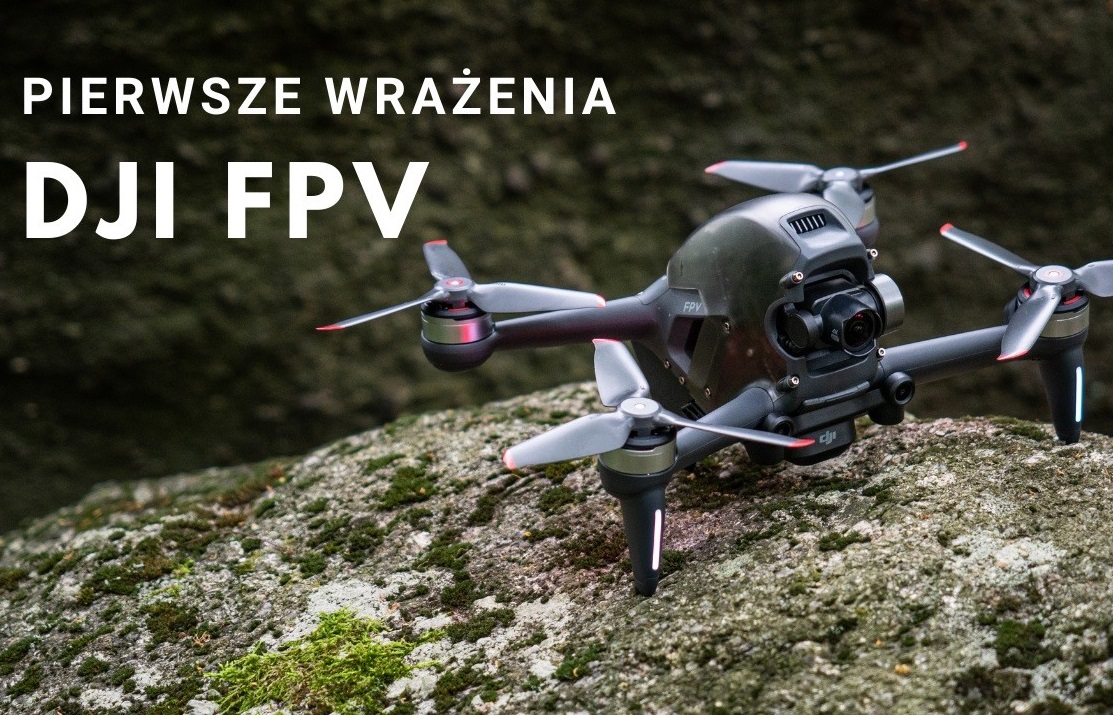 DJI FPV - Pierwszy raz latam dronem sportowym