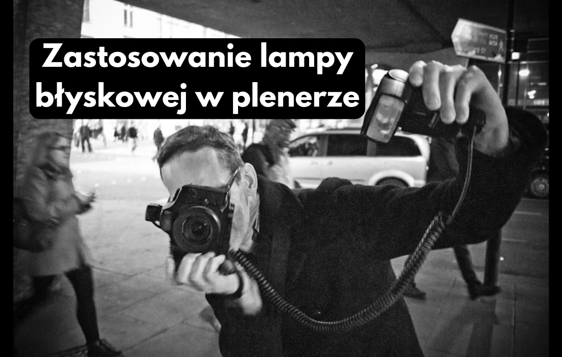 Zastosowanie lampy błyskowej w plenerze