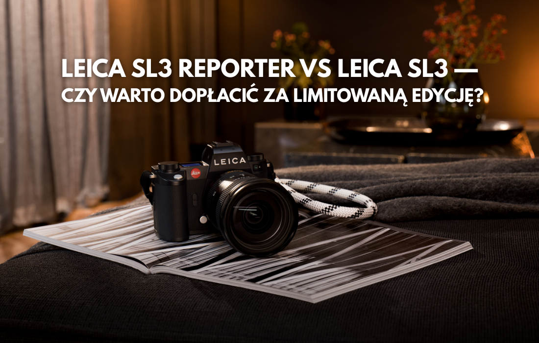 Leica SL3 Reporter vs Leica SL3 — czy warto dopłacić za limitowaną edycję?