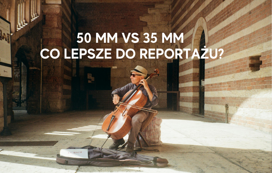 50 mm vs 35 mm – co lepsze do reportażu?