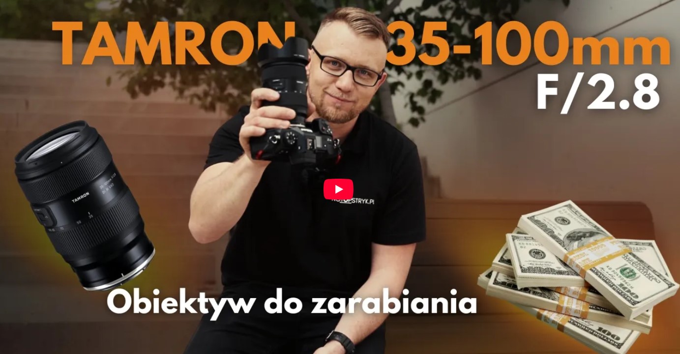 Tamron 35-100 mm f/2.8 – obiektyw, do zarabiania!