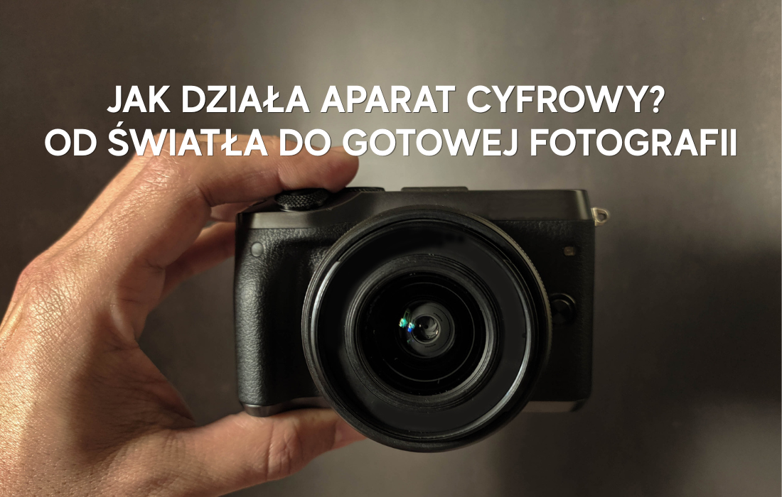 Jak działa aparat cyfrowy? Od światła do gotowej fotografii