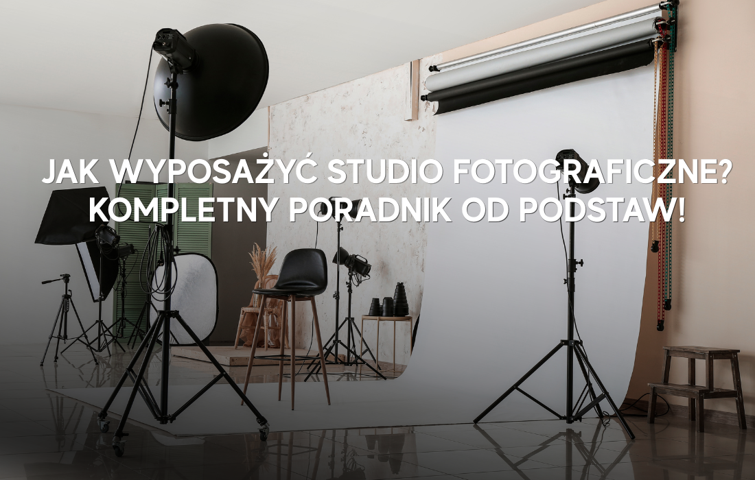 Jak wyposażyć studio fotograficzne? Kompletny poradnik od podstaw