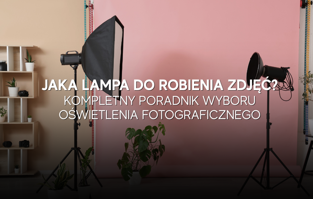 Jaka lampa do robienia zdjęć? Kompletny poradnik wyboru oświetlenia fotograficznego